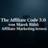 The Affiliate Code 3.0 von Marek Rühl: Affiliate Marketing lernen