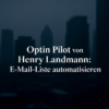 Optin Pilot von Henry Landmann: E-Mail-Liste automatisieren